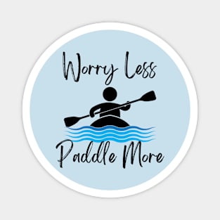 Worry Less Paddle More Magnet